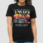 Los Tacos Before Vatos OG Chicana Vibes Shirt
