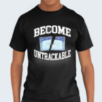 Itisbarelylegl Become Untrackable Shirt