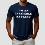 I Am An Irritable Bastard Shirt