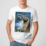 Raccoon Aesthetic I Didn’t Ask To Be Born Shirt