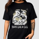 The Shy Wolf Bark Like A God Shirt