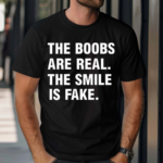 Xanorexic3 The Boobs Are Real The Smile Is Fake 2024 Shirt