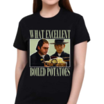 Vintage What Excellent Boiled Potatoes 2024 Shirt