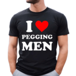 I Love Pegging Men Shirt