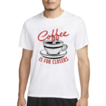 Coffee Is For Closers Shirt