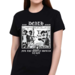 Death For The Whole World To See Shirt