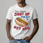 Dear Protesters Shut Up And Eat A Hot Dog Shirt