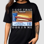 Costco Hot Dog Combo I Got That Dog In Me Shirt