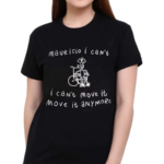 Mauricio I Cant I Cant Move It Move It Anymore 2024 Shirt