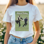 Jordan And Sergio Almost Friday Shirt