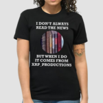 Book I Dont Always Read The News But When I Do It Comes From Xrp Productions Shirt