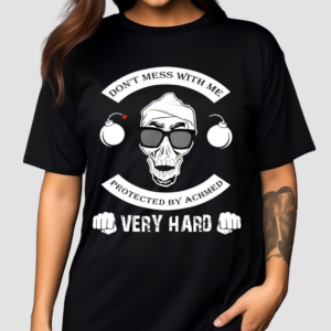 Jeff Dunham Dont Mess With Me Protected By Achmed Very Hard Shirt