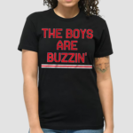 The Boys Are Buzzin Shirt