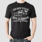 No Soy Viejo Soy Classico OG El Jefe Shirt