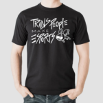 Trans People Make Esports Shirt