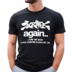 Skrillex Again June 1st 2024 Civic Centre Plaza Sf Ca Shirt