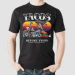 Los Tacos Before Vatos OG Chicana Vibes Shirt