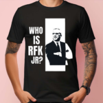 Kennedy24 Who Is Rfk Jr Shirt