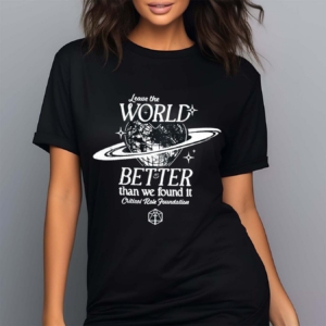 Leave The World Better Than We Found It Critical Role Foundation Shirt