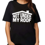 Middleclassfancy Not Under My Roof Shirt