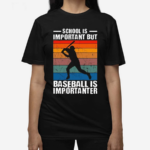 School Is Important But Baseball Is Importanter Vintage Shirt