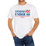 Anyone Under 80 2024 Shirt