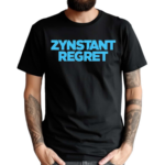 Zynstant Regret 2024 Shirt