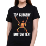 Skeleton Top Surgery Bottom Text Shirt