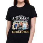 Never Underestimate A Woman Who Watches Drama Movies And Loves Bridgerton 2024 Shirt