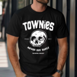 Townies Never Say Burly Shirt