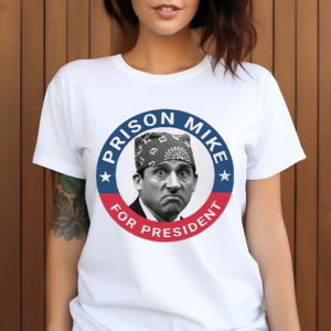 The Office Prison Mike For President Shirt