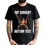 Skeleton Top Surgery Bottom Text Shirt