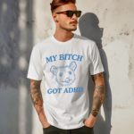 Possum My Bitch Got Adhd Shirt