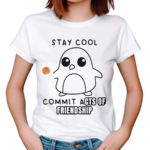 Stay Cool Commit Acts Of Friendship 2024 Shirt