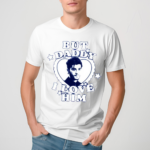 Zayn But Daddy I Love Him 2024 Shirt