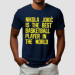 Nikola Jokic Best Basketball Player In The World Shirt