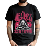 The Albatross She Is Here To Destroy You Shirt