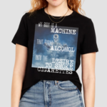 Gotfunnymerch My Body Is A Machine Alcohol To Cigarettes Shirt