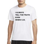 World Culture I Always Tell The Truth Even When I Lie Shirt