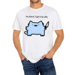 Sillynubcat Im About 2 Get Rrly Silly Shirt