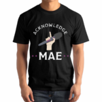 Emily Mae Acknowledge Mae Shirt