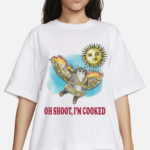 Oh Shoot I’m Cooked Shirt