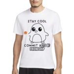 Stay Cool Commit Acts Of Friendship 2024 Shirt