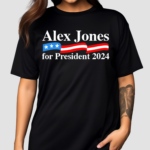 Alex Jones For President 2024 Shirt