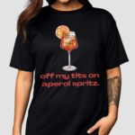 Off My Tits On Aperol Spritz Shirt