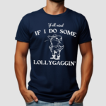 Frog Cowboy Y All Miand If I Do Some Lollygaggin Shirt