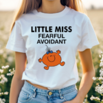 Little Miss Fearful Avoidant Shirt