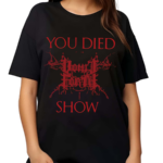 Vomit Forth You Died At The Show Shirt