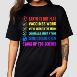 Earth Is Not Flat Stand Up For Science Shirt