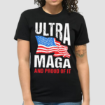 America Flag Ultra Maga And Proud Of It Shirt